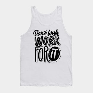 Don't wish Work for it Tank Top